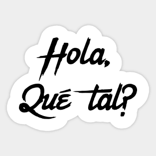 Hola  Que Tal? Spanish greeting for Hello how are you. Sticker